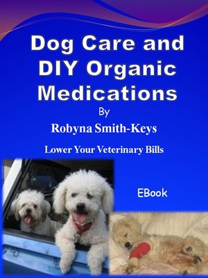cover image of Dog Care and D I Y Organic Medications
